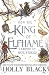 How the King of Elfhame Learned to Hate Stories (The Folk of the Air, #3.5) Book cover for How the King of Elfhame Learned to Hate Stories (The Folk of the Air, #3.5)