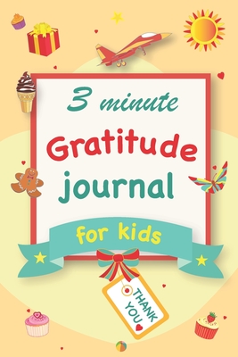 Gratitude Journal for Kids: A 90 Day gratitude journal with daily writing prompts to help kids practice gratitude and mindfulness in under 3 to 5 minutes a day