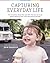 Capturing Everyday Life by Jane Goodrich