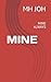MINE by Mh Joh