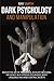 Dark Psychology and Manipulation: Master the Art of Persuasion, Develop Emotional Influence, NLP, Hypnosis Techniques, Body Language and Mind Control Secrets