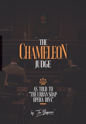 The Chameleon Judge: As told to “The Soap Opera Diva”