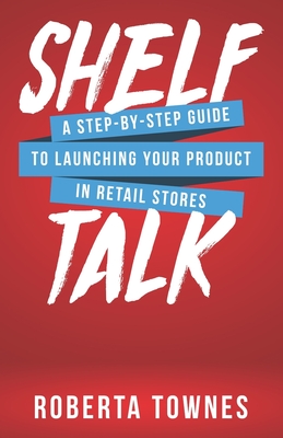 Shelf Talk: A Step by Step Guide to Launching your Product in Retail Store