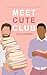 Meet Cute Club (Sweet Rose #1)