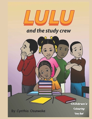 Lulu and the study crew: a book about bringing out the best in you (Lulu's Motivational Colouring Books for kids)