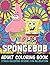 Spongebob Adult Coloring Book Stress Relieving Designs For Relaxation: Funny Spongebob Coloring Books for Adults Relaxation