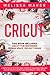 CRICUT: This Book Includes:...