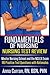 Fundamentals of Nursing | Nursing Test Review: Master Nursing School and the NCLEX Exam 110 Practice Test Questions with Rationales (NCLEX Nursing Review Series)