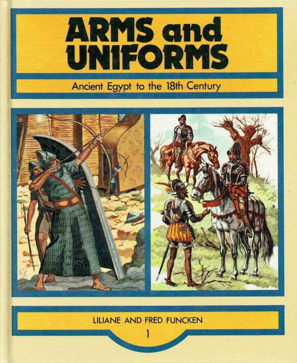 Arms And Uniforms: Part 1 Ancient Egypt to 18th Century (Hardcover)