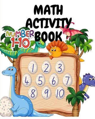 MATH ACTIVITY BOOK: A book of 72 pages, the size of 8/10, in which everything a child needs to enter the world of numbers
