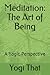Meditation: The Art of Bein...
