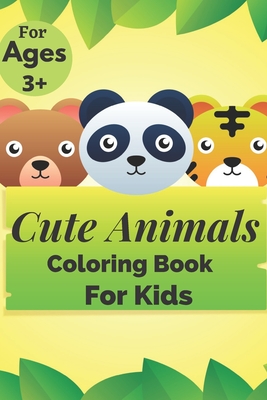 Cute Animals Coloring Book: Fun coloring Contain more than 30 design ready to get colored for kids Aged [3]]+ Bonus.