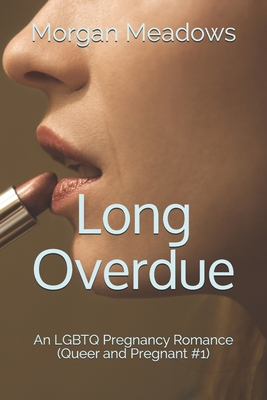 Long Overdue: LGBTQ Pregnancy Romance: (Queer and Pregnant #1)