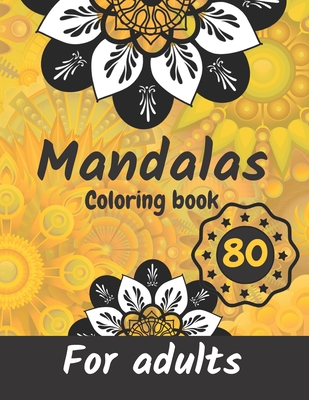 80 Mandalas for adults: 80 Beautiful Mandalas Anti-stress, Superb Coloring Mandalas to Soothe the Soul and Relieve Stress Coloring Mystery, Complex Mandala, for Relaxation, Meditation, Calm And Stress Relief, Large Format 8.5*11