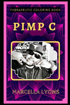 Pimp C Therapeutic Coloring Book: Fun, Easy, and Relaxing Coloring Pages for Everyone