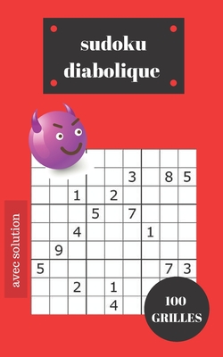 sudoku diabolique: avec solution - 100 grilles – très difficile - 1 grille par page (French Edition)