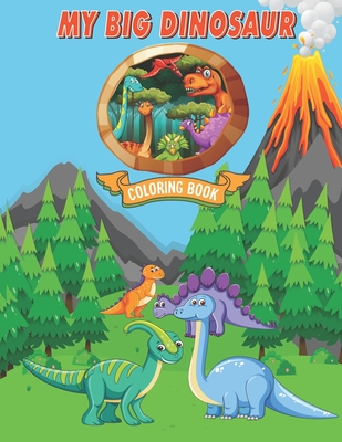 My Big Dinosaur Coloring Book: 60 Cute Dinosaurs Stickers for Kids, Boys, Girls, Toddlers