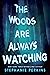 The Woods Are Always Watching