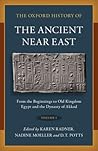 The Oxford History of the Ancient Near East: Volume I: From the Beginnings to Old Kingdom Egypt and the Dynasty of Akkad