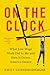 On the Clock: What Low-Wage Work Did to Me and How It Drives America Insane