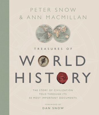 Treasures of World History: The Story of Civilization Told Through Its 50 Most Important Documents