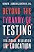 Beyond the Tyranny of Testing: Relational Evaluation in Education