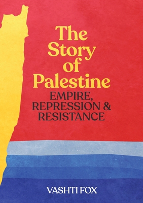 The Story of Palestine: Empire, Repression & Resistance (Paperback)