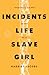 Incidents in the Life of a Slave Girl by Harriet Ann Jacobs