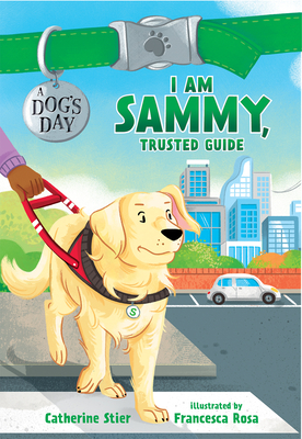 I Am Sammy, Trusted Guide (A Dog's Day, #3)