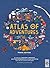 Atlas of Adventures: Travel Edition: A collection of NATURAL WONDERS, EXCITING EXPERIENCES and FUN FESTIVITIES from the four corners of the globe