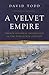 A Velvet Empire by David Todd