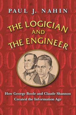 pdf download The Logician and the Engineer: How George Boole and Claude Shannon Created the Information Age