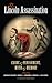 The Lincoln Assassination: Crime & Punishment, Myth & Memory