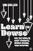 Learn to Dowse: Use the Wor...