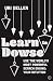 Learn to Dowse: Use the World's Most Powerful Search Engine: Your Intuition