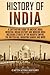 History of India: A Captivating Guide to Ancient India, Medieval Indian History, and Modern India Including Stories of the Maurya Empire, the British ... Gandhi, and More (Exploring India’s Past)