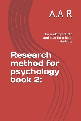Research method for psychology book 2: : for undergraduate and also for a level students