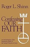 Confessing Our Faith: An Interpretation of the Statement of Faith of the United Church of Christ Confessing Our Faith: An Interpretation of the Statement of Faith of the United Church of Christ