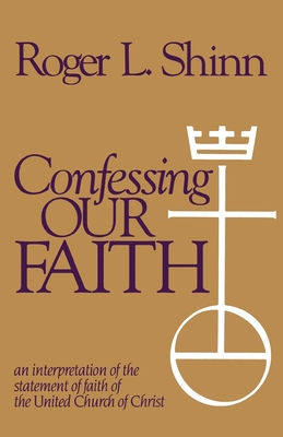 Confessing Our Faith: An Interpretation of the Statement of Faith in the United Church of Christ