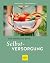 Das große GU Buch Selbstversorgung (GU Selbstversorgung) (German Edition)