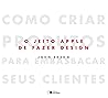 O JEITO APPLE DE FAZER DESIGN (Portuguese Edition)