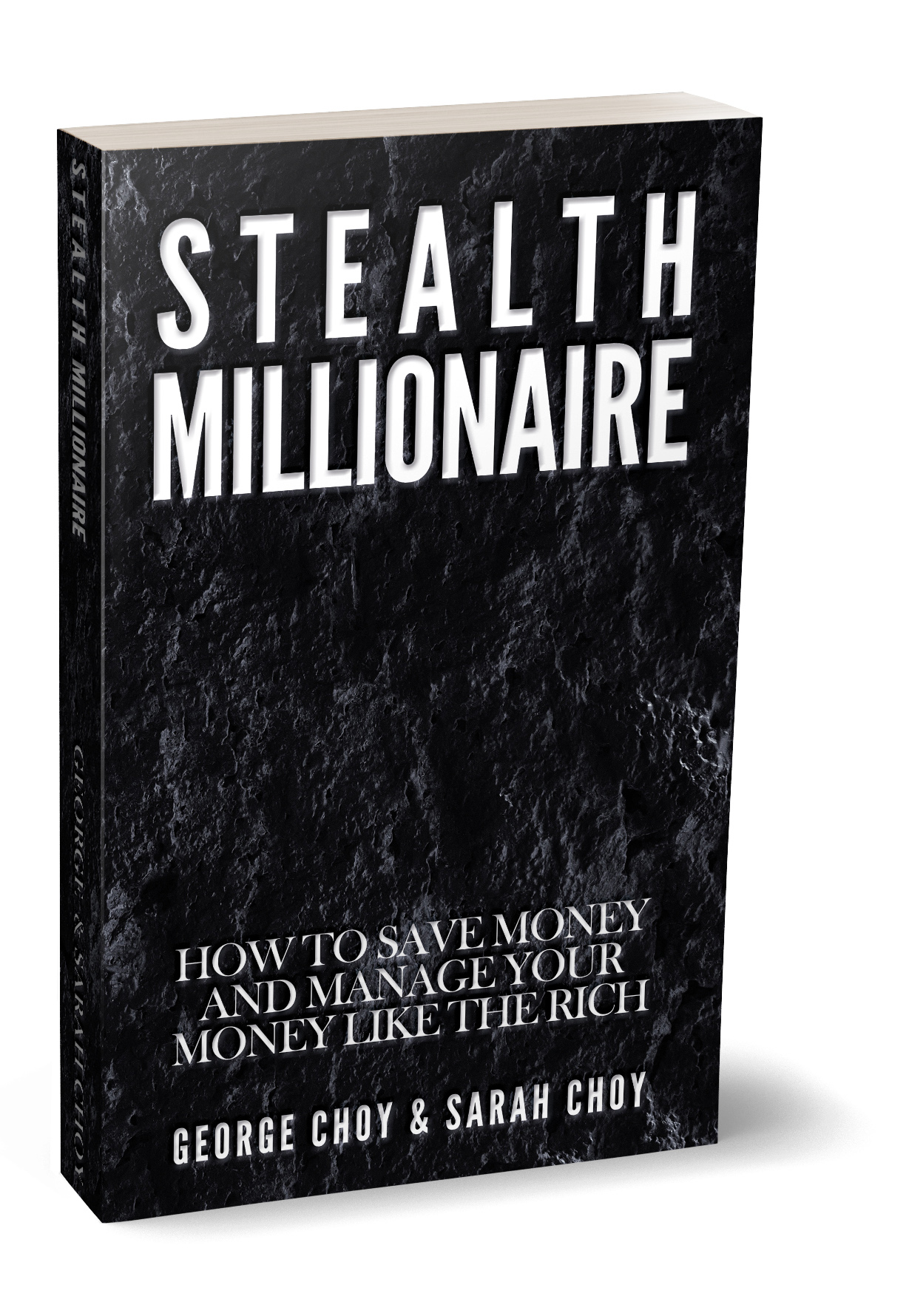 STEALTH MILLIONAIRE: How to Save Money and Manage Your Money Like the Rich