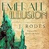 Emerald Illusion by J. Rodes