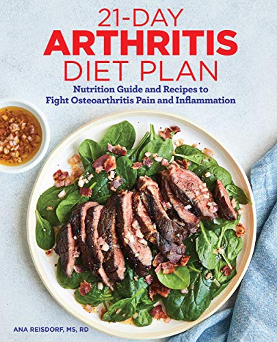 21-Day Arthritis Diet Plan: Nutrition Guide and Recipes to Fight Osteoarthritis Pain and Inflammation (Kindle Edition)