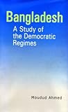 Bangladesh: A Study of the Democratic Regimes