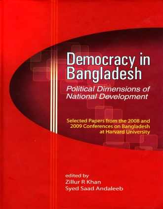 Democracy in Bangladesh: Political Dimensions of National Development: Selected Papers from the 2008 and 2009 Conferences on Bangladesh at Harvard University