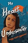 My Heart Underwater by Laurel Flores Fantauzzo
