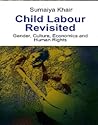 Child Labour Revisited: Gender, Culture, Economics and Human Rights