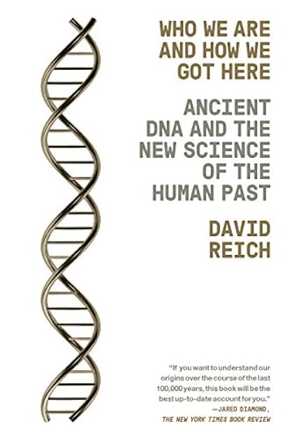 Who We Are and How We Got Here: Ancient DNA and the New Science of the Human Past