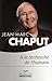 A LA RECHERCHE DE L'HUMAIN -4E ED. by Jean-Marc Chaput